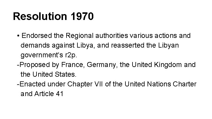 Resolution 1970 • Endorsed the Regional authorities various actions and demands against Libya, and