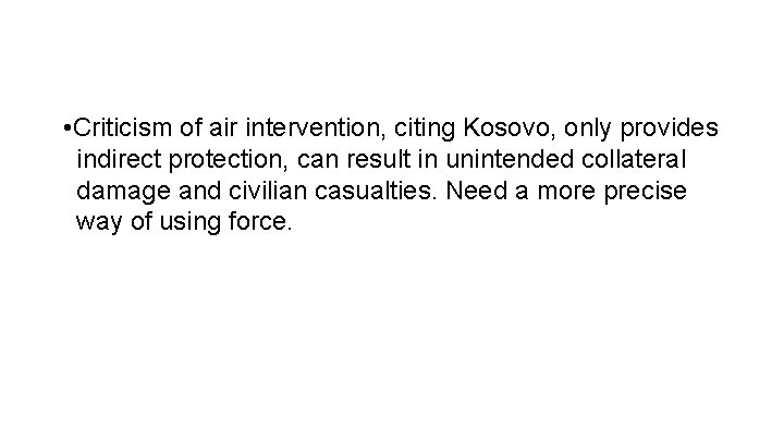  • Criticism of air intervention, citing Kosovo, only provides indirect protection, can result