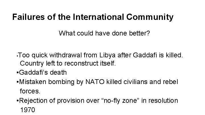 Failures of the International Community What could have done better? Too quick withdrawal from