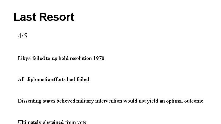 Last Resort 4/5 Libya failed to up hold resolution 1970 All diplomatic efforts had