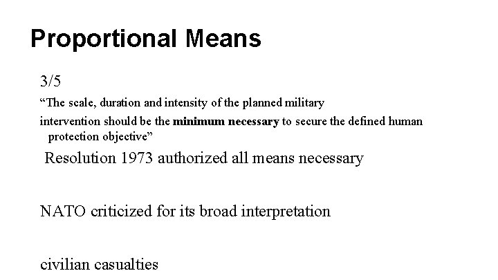 Proportional Means 3/5 “The scale, duration and intensity of the planned military intervention should