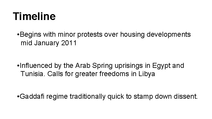 Timeline • Begins with minor protests over housing developments mid January 2011 • Influenced