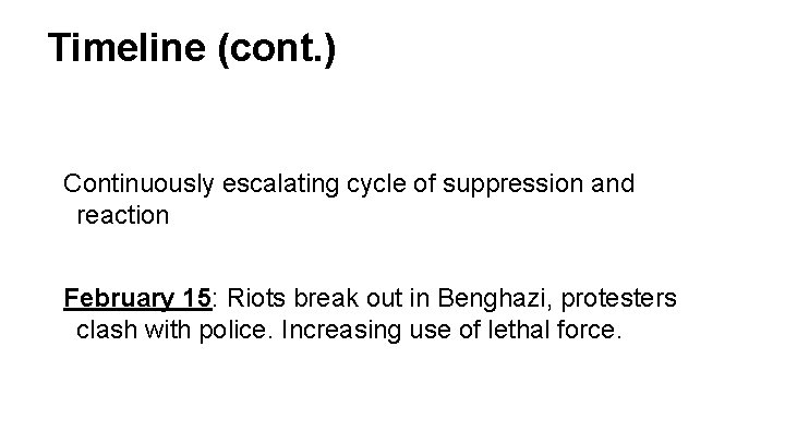 Timeline (cont. ) Continuously escalating cycle of suppression and reaction February 15: Riots break