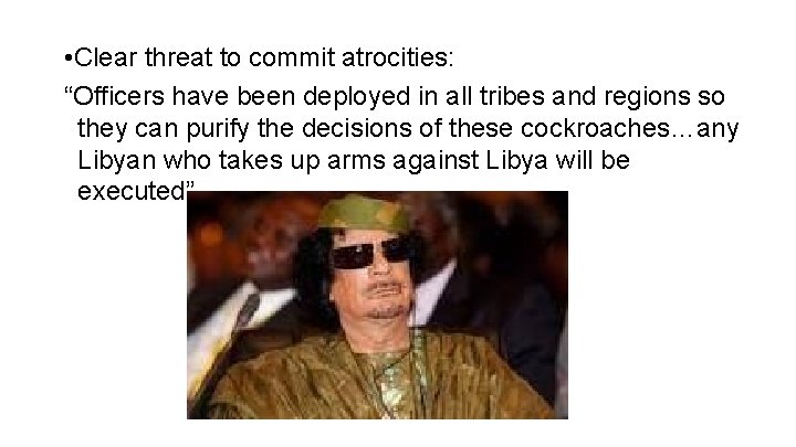  • Clear threat to commit atrocities: “Officers have been deployed in all tribes