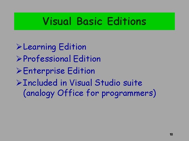 Visual Basic Editions Ø Learning Edition Ø Professional Edition Ø Enterprise Edition Ø Included Visual Basic Editions Ø Learning Edition Ø Professional Edition Ø Enterprise Edition Ø Included