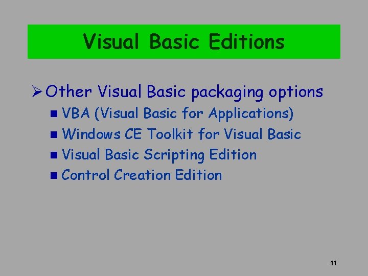Visual Basic Editions Ø Other Visual Basic packaging options n VBA (Visual Basic for Visual Basic Editions Ø Other Visual Basic packaging options n VBA (Visual Basic for