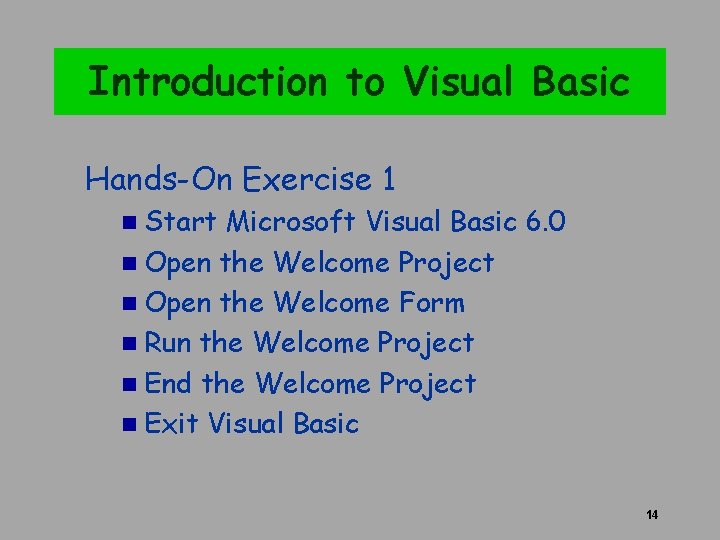 Introduction to Visual Basic Hands-On Exercise 1 n Start Microsoft Visual Basic 6. 0 Introduction to Visual Basic Hands-On Exercise 1 n Start Microsoft Visual Basic 6. 0