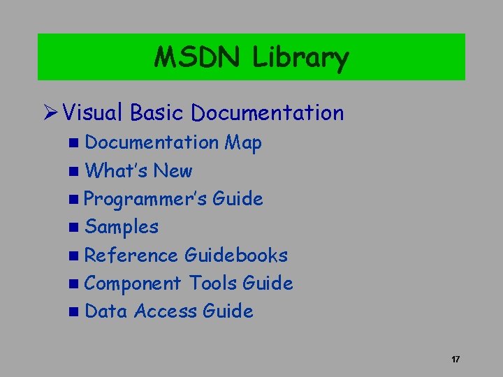 MSDN Library Ø Visual Basic Documentation n Documentation Map n What’s New n Programmer’s MSDN Library Ø Visual Basic Documentation n Documentation Map n What’s New n Programmer’s