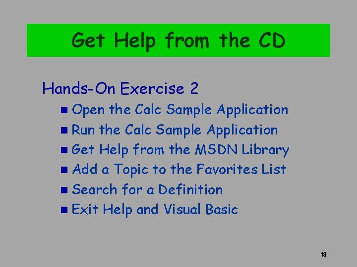 Get Help from the CD Hands-On Exercise 2 n Open the Calc Sample Application Get Help from the CD Hands-On Exercise 2 n Open the Calc Sample Application