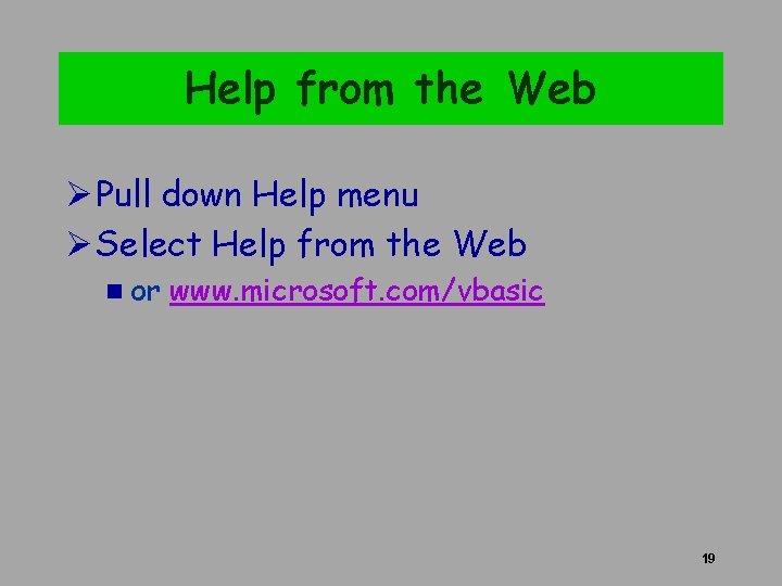 Help from the Web Ø Pull down Help menu Ø Select Help from the Help from the Web Ø Pull down Help menu Ø Select Help from the