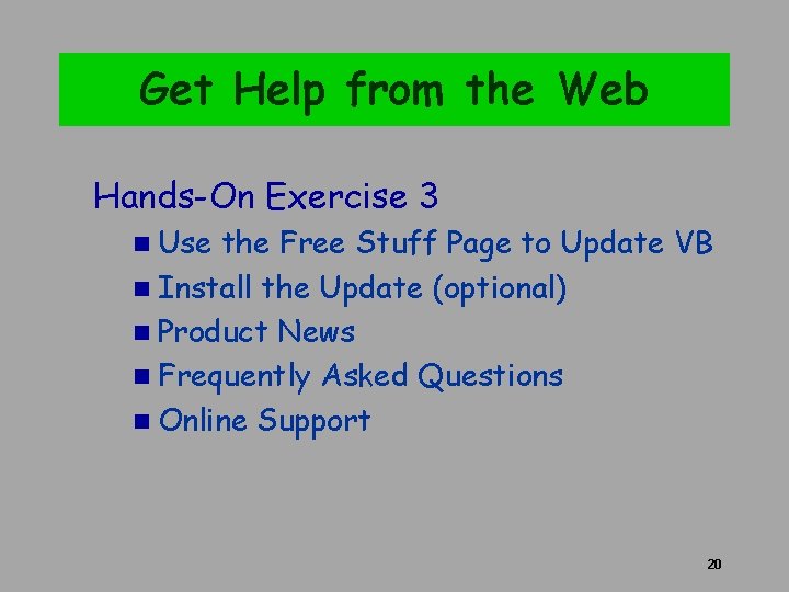 Get Help from the Web Hands-On Exercise 3 n Use the Free Stuff Page Get Help from the Web Hands-On Exercise 3 n Use the Free Stuff Page