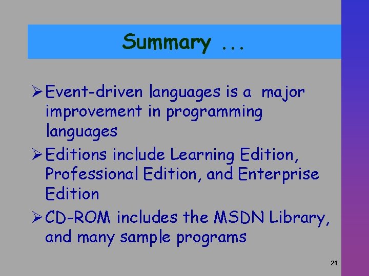 Summary. . . Ø Event-driven languages is a major improvement in programming languages Ø Summary. . . Ø Event-driven languages is a major improvement in programming languages Ø