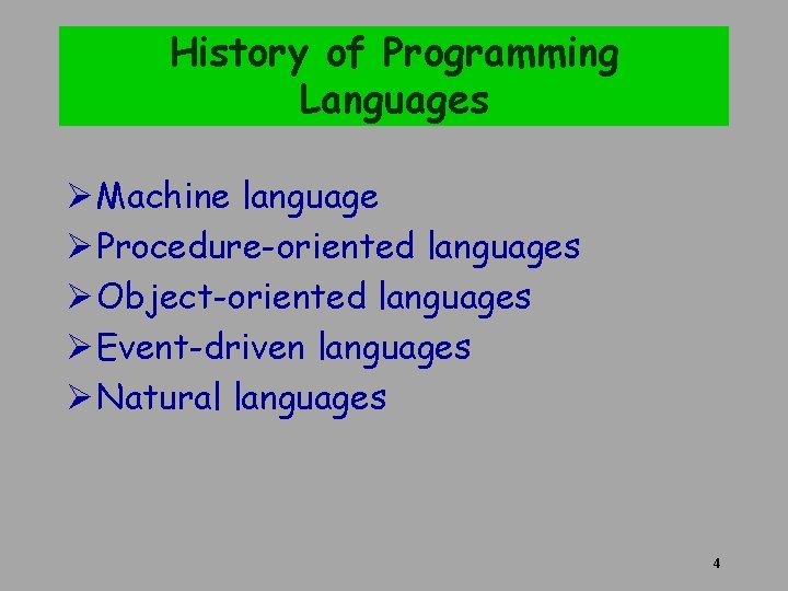 History of Programming Languages Ø Machine language Ø Procedure-oriented languages Ø Object-oriented languages Ø History of Programming Languages Ø Machine language Ø Procedure-oriented languages Ø Object-oriented languages Ø