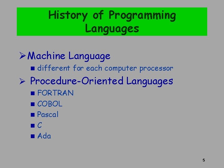 History of Programming Languages Ø Machine Language n different for each computer processor Ø History of Programming Languages Ø Machine Language n different for each computer processor Ø