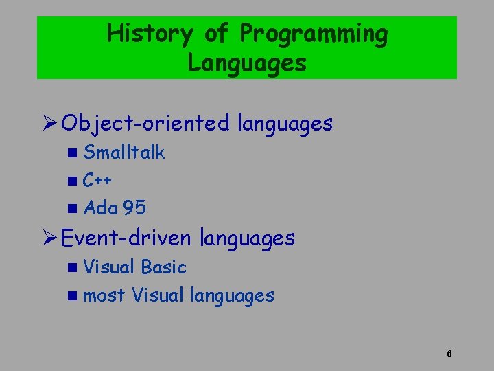 History of Programming Languages Ø Object-oriented languages n Smalltalk n C++ n Ada 95 History of Programming Languages Ø Object-oriented languages n Smalltalk n C++ n Ada 95
