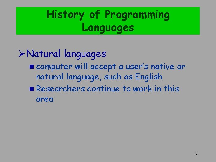 History of Programming Languages Ø Natural languages n computer will accept a user’s native History of Programming Languages Ø Natural languages n computer will accept a user’s native