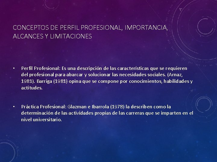 CONCEPTOS DE PERFIL PROFESIONAL, IMPORTANCIA, ALCANCES Y LIMITACIONES • Perfil Profesional: Es una descripción