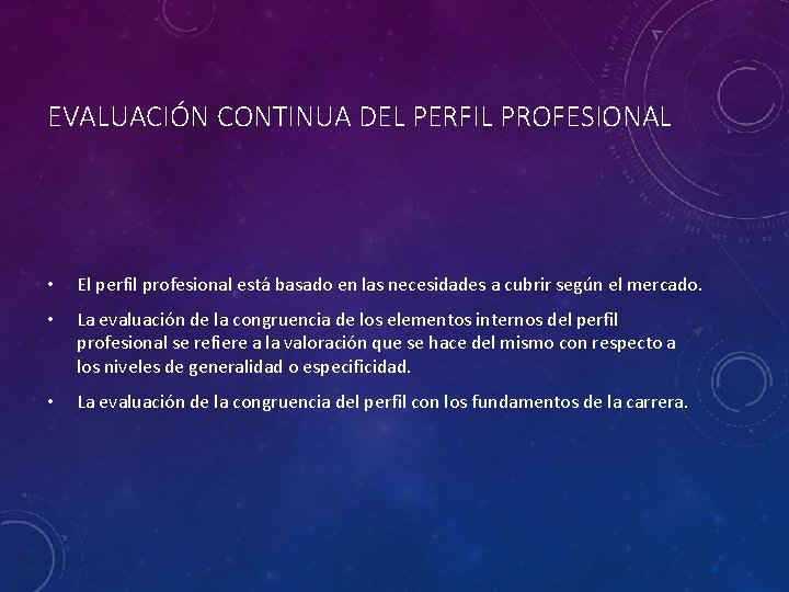 EVALUACIÓN CONTINUA DEL PERFIL PROFESIONAL • El perfil profesional está basado en las necesidades