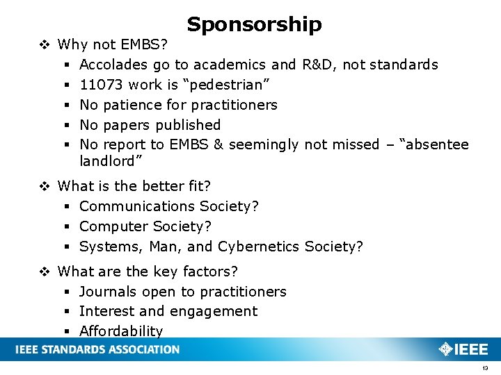 Sponsorship v Why not EMBS? § Accolades go to academics and R&D, not standards