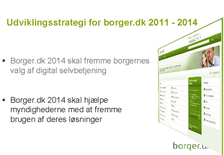 Udviklingsstrategi for borger. dk 2011 - 2014 § Borger. dk 2014 skal fremme borgernes