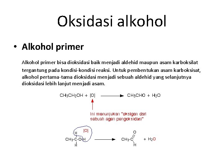Oksidasi alkohol • Alkohol primer bisa dioksidasi baik menjadi aldehid maupun asam karboksilat tergantung