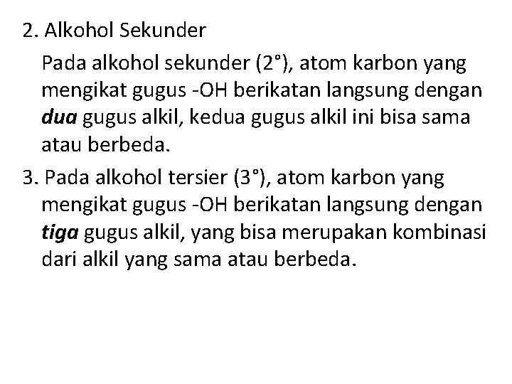 2. Alkohol Sekunder Pada alkohol sekunder (2°), atom karbon yang mengikat gugus -OH berikatan