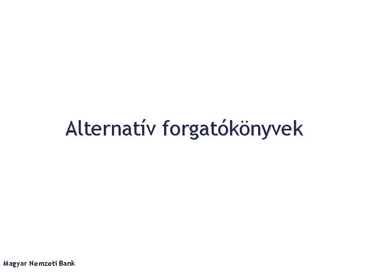 Alternatív forgatókönyvek Magyar Nemzeti Bank 