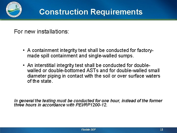 Construction Requirements For new installations: • A containment integrity test shall be conducted for