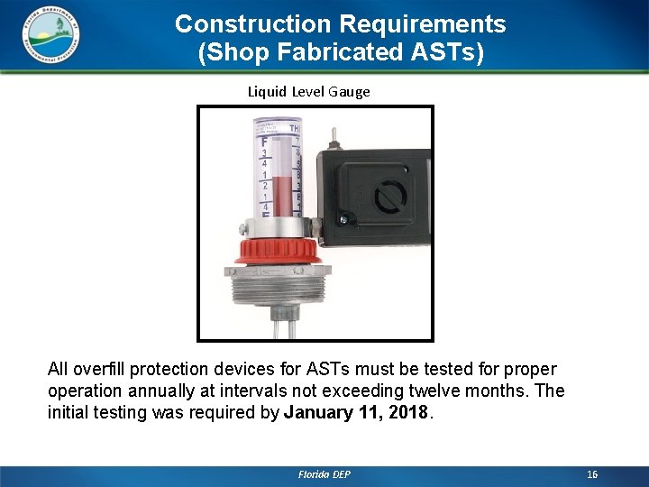 Construction Requirements (Shop Fabricated ASTs) Liquid Level Gauge All overfill protection devices for ASTs