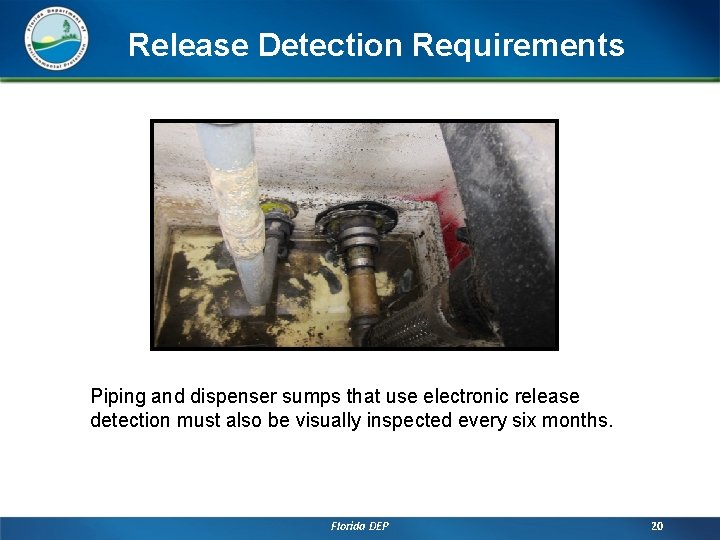 Release Detection Requirements Piping and dispenser sumps that use electronic release detection must also