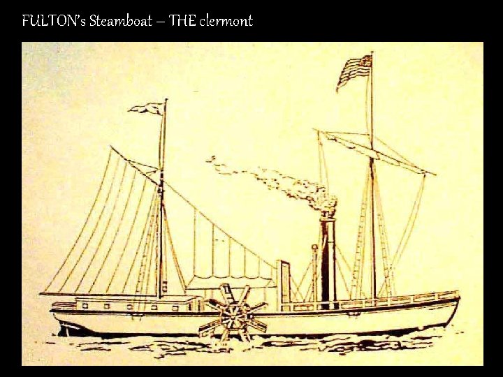 FULTON’s Steamboat – THE clermont 