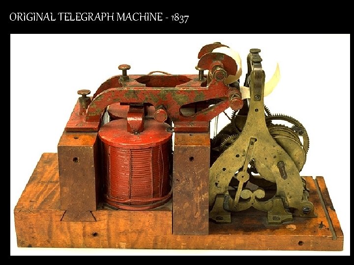 ORIGINAL TELEGRAPH MACHINE - 1837 