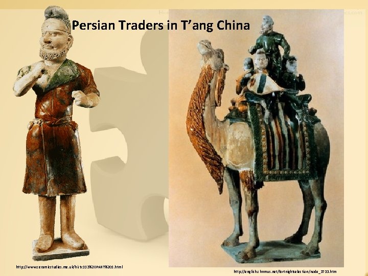 Persian Traders in T’ang China http: //www. ceramicstudies. me. uk/histx 112%20 PART%201. html http: