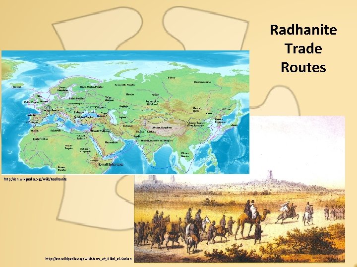 Radhanite Trade Routes http: //en. wikipedia. org/wiki/Radhanite http: //en. wikipedia. org/wiki/Jews_of_Bilad_el-Sudan 