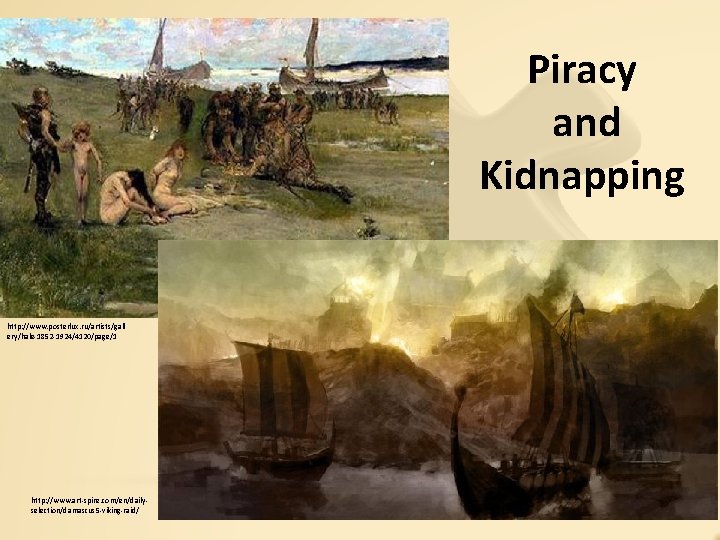 Piracy and Kidnapping http: //www. posterlux. ru/artists/gall ery/hale-1852 -1924/4120/page/1 http: //www. art-spire. com/en/dailyselection/damascus 5