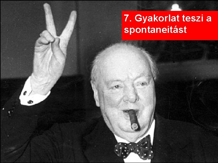 7. Gyakorlat teszi a spontaneitást 