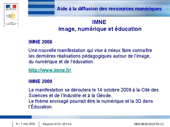 Aide à la diffusion des ressources numériques IMNE Image, numérique et éducation IMNE 2008