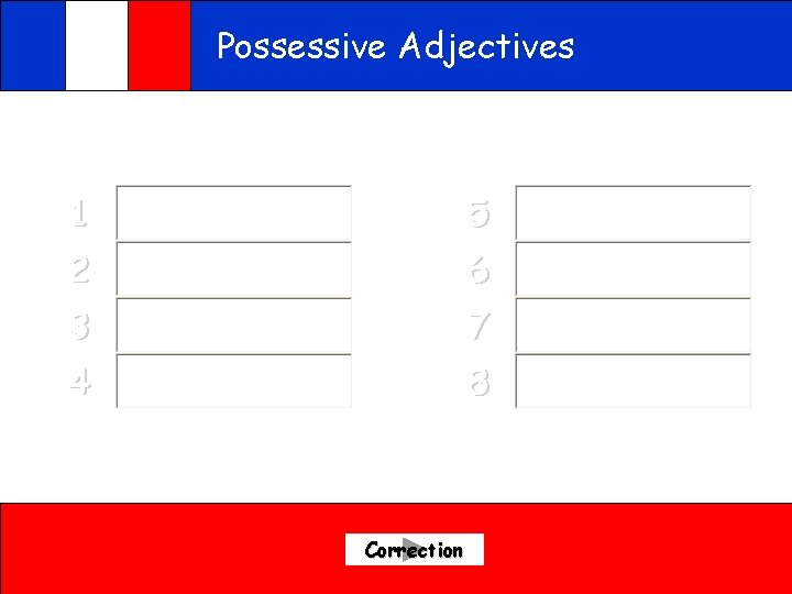 Possessive Adjectives Ecoute et écris ce que tu entends en français 1 5 2