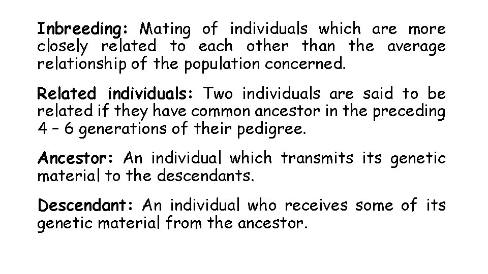 Inbreeding: Mating of individuals which are more closely related to each other than the