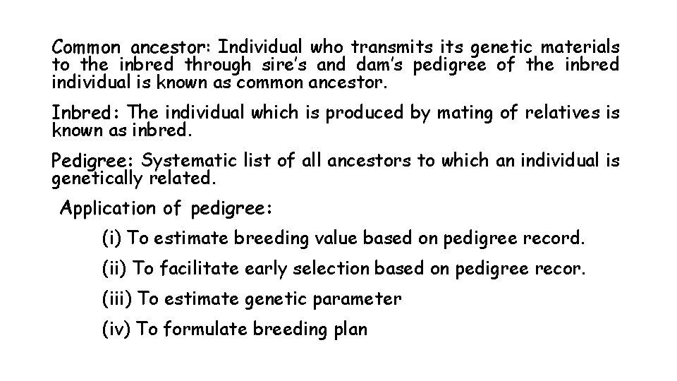 Common ancestor: Individual who transmits genetic materials to the inbred through sire’s and dam’s