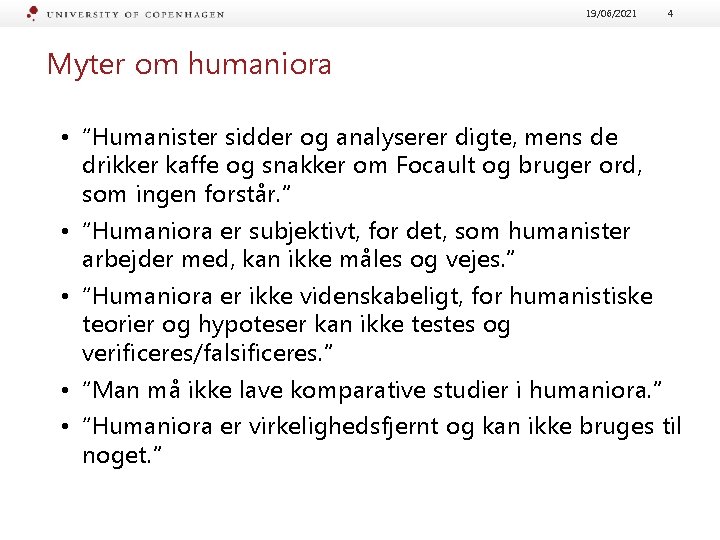 19/06/2021 4 Myter om humaniora • “Humanister sidder og analyserer digte, mens de drikker