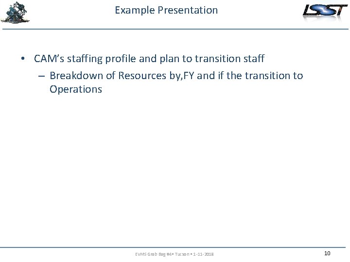 Example Presentation • CAM’s staffing profile and plan to transition staff – Breakdown of