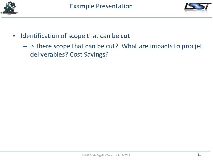 Example Presentation • Identification of scope that can be cut – Is there scope