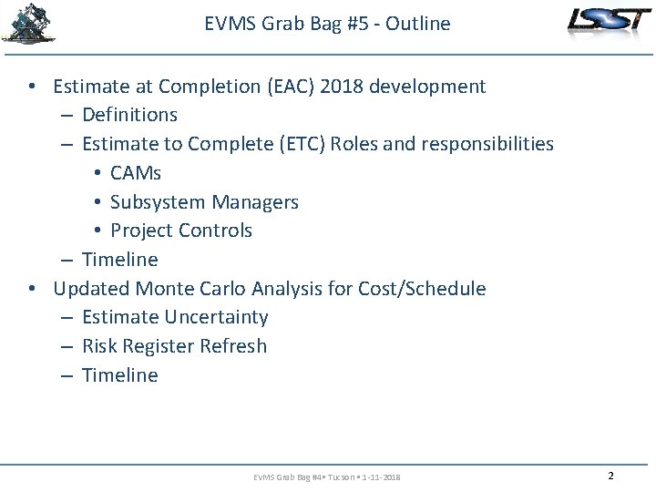 EVMS Grab Bag #5 - Outline • Estimate at Completion (EAC) 2018 development –