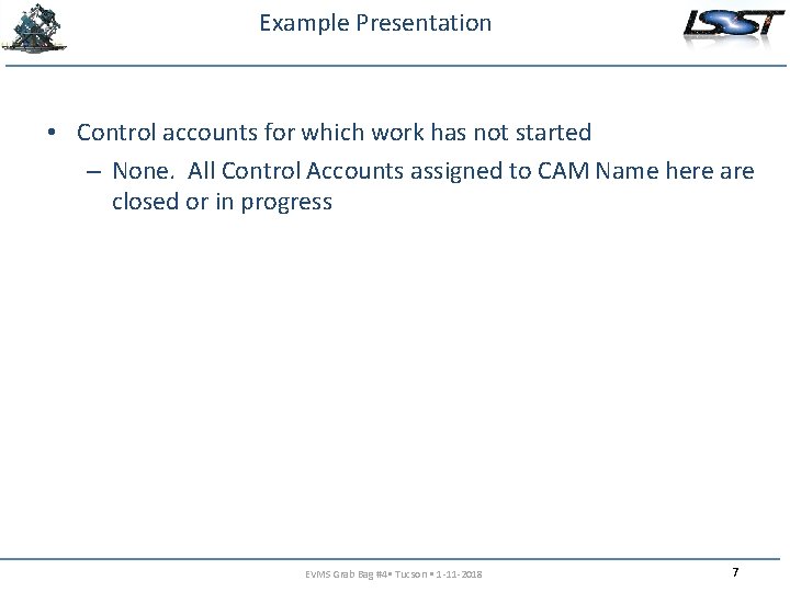 Example Presentation • Control accounts for which work has not started – None. All