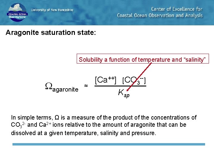 Aragonite saturation state: Solubility a function of temperature and “salinity” agaronite ≈ [Ca++] [CO