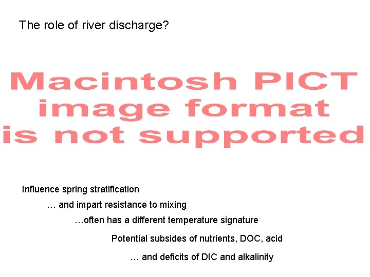 The role of river discharge? Influence spring stratification … and impart resistance to mixing