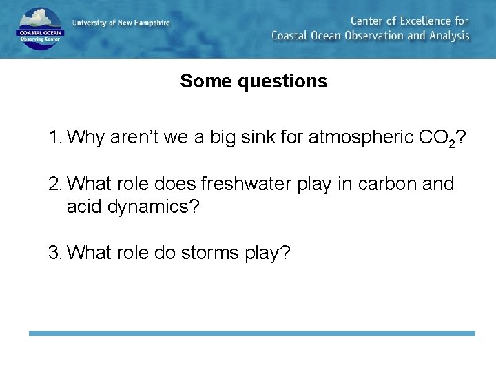 Some questions 1. Why aren’t we a big sink for atmospheric CO 2? 2.
