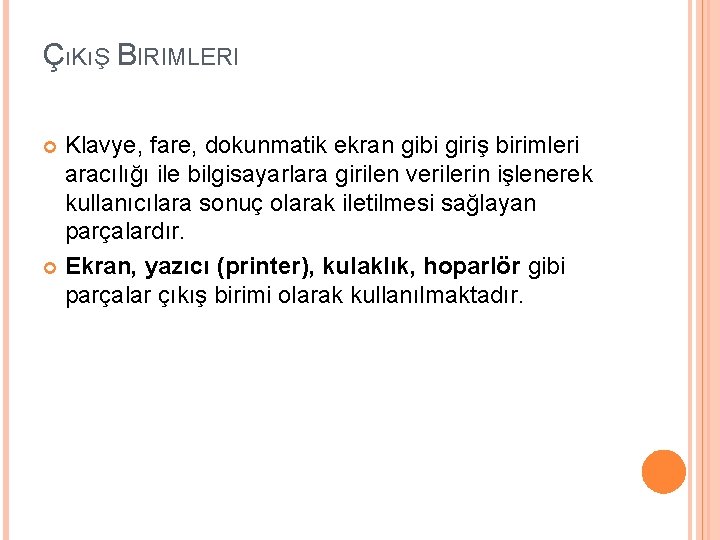 ÇıKıŞ BIRIMLERI Klavye, fare, dokunmatik ekran gibi giriş birimleri aracılığı ile bilgisayarlara girilen verilerin