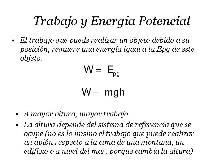 Trabajo y Energía Potencial • El trabajo que puede realizar un objeto debido a